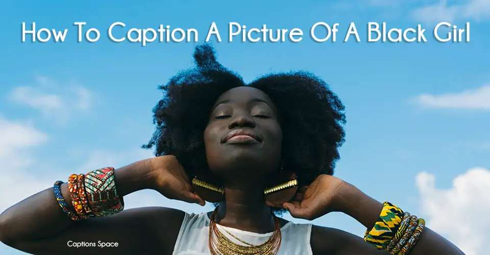 How To Caption A Picture Of A Black GirlPhoto by nappy