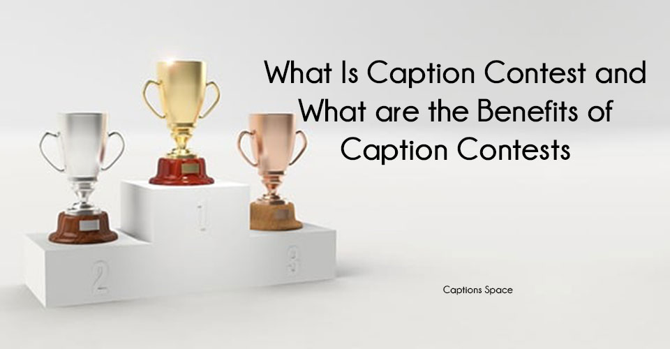 What Is Caption Contest and What are the Benefits of Caption Contests