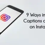 9 Ways in Which Captions are Used on Instagram